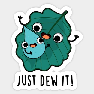 Just Dew It Cute Weather Pun Sticker